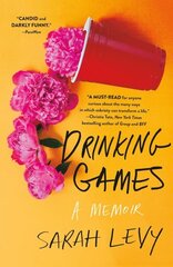 Drinking Games: A Memoir hinta ja tiedot | Elämäntaitokirjat | hobbyhall.fi