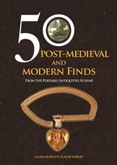 50 Post-Medieval and Modern Finds: From the Portable Antiquities Scheme hinta ja tiedot | Historiakirjat | hobbyhall.fi