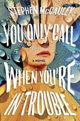 You Only Call When You're in Trouble: A Novel hinta ja tiedot | Elämäntaitokirjat | hobbyhall.fi