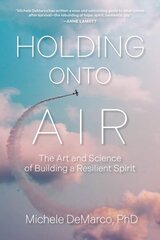 Holding Onto Air: The Art and Science of Building a Resilient Spirit hinta ja tiedot | Yhteiskunnalliset kirjat | hobbyhall.fi