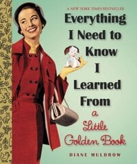 Everything I Need To Know I Learned From a Little Golden Book: An Inspirational Gift Book hinta ja tiedot | Fantasia- ja scifi-kirjallisuus | hobbyhall.fi