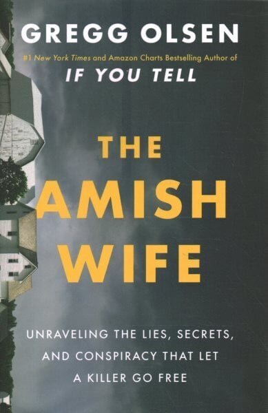 Amish Wife: Unraveling the Lies, Secrets, and Conspiracy That Let a Killer Go Free