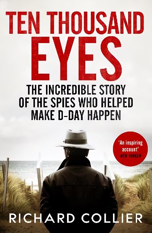 Ten Thousand Eyes: The amazing story of the spy network that cracked Hitlers Atlantic Wall before D-Day hinta ja tiedot | Historiakirjat | hobbyhall.fi