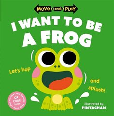 Move and Play: I Want to Be a Frog hinta ja tiedot | Vauvakirjat | hobbyhall.fi