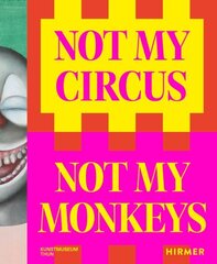 Not My Circus, Not My Monkeys: The Motif of the Circus in Contemporary Art hinta ja tiedot | Taidekirjat | hobbyhall.fi