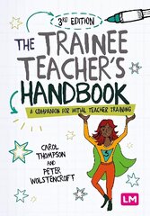 Trainee Teachers Handbook: A companion for initial teacher training 3rd Revised edition hinta ja tiedot | Yhteiskunnalliset kirjat | hobbyhall.fi