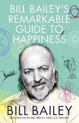 Bill Bailey's Remarkable Guide to Happiness hinta ja tiedot | Fantasia- ja scifi-kirjallisuus | hobbyhall.fi