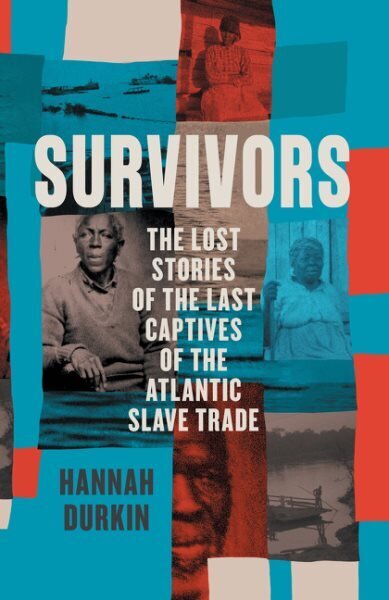 Survivors: The Lost Stories of the Last Captives of the Atlantic Slave Trade hinta ja tiedot | Historiakirjat | hobbyhall.fi