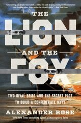 Lion and the Fox: Two Rival Spies and the Secret Plot to Build a Confederate Navy hinta ja tiedot | Historiakirjat | hobbyhall.fi