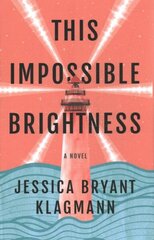 This Impossible Brightness: A Novel hinta ja tiedot | Fantasia- ja scifi-kirjallisuus | hobbyhall.fi