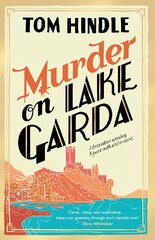 Murder on Lake Garda: An unputdownable murder mystery from the author of A Fatal Crossing hinta ja tiedot | Fantasia- ja scifi-kirjallisuus | hobbyhall.fi