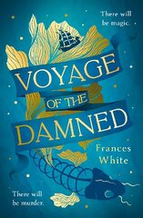 Voyage of the Damned: Catch the fantasy debut on everyones lips, simply put - Magical. Gay. Mystery. Cruise. hinta ja tiedot | Fantasia- ja scifi-kirjallisuus | hobbyhall.fi