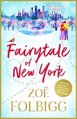 Fairytale of New York: The BRAND NEW warm, feel-good read from NUMBER ONE BESTSELLER Zoë Folbigg hinta ja tiedot | Fantasia- ja scifi-kirjallisuus | hobbyhall.fi