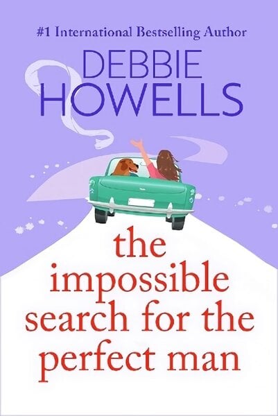 Impossible Search for the Perfect Man: A completely heartbreaking, uplifting book club read from Debbie Howells