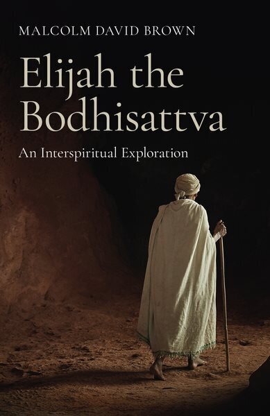 Elijah the Bodhisattva: An Interspiritual Exploration hinta ja tiedot | Hengelliset kirjat ja teologia | hobbyhall.fi