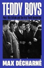 Teddy Boys: Post-War Britain and the First Youth Revolution: A Sunday Times Book of the Week Main hinta ja tiedot | Yhteiskunnalliset kirjat | hobbyhall.fi