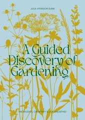 Guided Discovery of Gardening: Knowledge, creativity and joy unearthed hinta ja tiedot | Puutarhakirjat | hobbyhall.fi