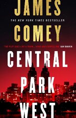 Central Park West: the unmissable debut legal thriller by the former director of the FBI hinta ja tiedot | Fantasia- ja scifi-kirjallisuus | hobbyhall.fi