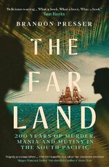 Far Land: 200 Years of Murder, Mania and Mutiny in the South Pacific hinta ja tiedot | Historiakirjat | hobbyhall.fi