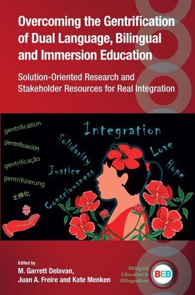 Overcoming the Gentrification of Dual Language, Bilingual and Immersion Education: Solution-Oriented Research and Stakeholder Resources for Real Integration