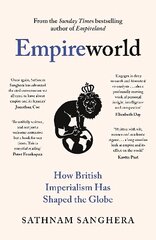 Empireworld: How British Imperialism Has Shaped the Globe hinta ja tiedot | Historiakirjat | hobbyhall.fi