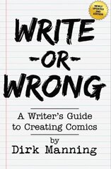 Write Or Wrong: Write Or Wrong: A Writer's Guide To Creating Comics [2nd Edition] hinta ja tiedot | Vieraiden kielten oppimateriaalit | hobbyhall.fi