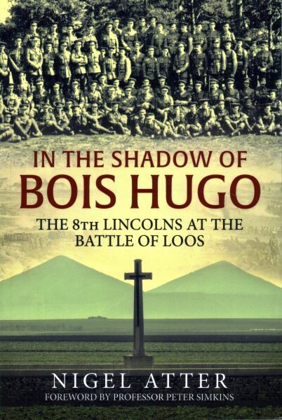 In the Shadow of Bois Hugo: The 8th Lincolns at the Battle of Loos hinta ja tiedot | Historiakirjat | hobbyhall.fi