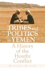 Tribes and Politics in Yemen: A History of the Houthi Conflict hinta ja tiedot | Yhteiskunnalliset kirjat | hobbyhall.fi