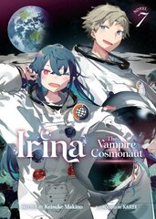 Irina: The Vampire Cosmonaut (Light Novel) Vol. 7 hinta ja tiedot | Fantasia- ja scifi-kirjallisuus | hobbyhall.fi