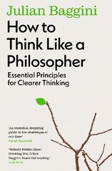 How to Think Like a Philosopher: Essential Principles for Clearer Thinking hinta ja tiedot | Historiakirjat | hobbyhall.fi