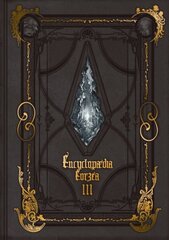 Encyclopaedia Eorzea -The World of Final Fantasy XIV- Volume III hinta ja tiedot | Taidekirjat | hobbyhall.fi