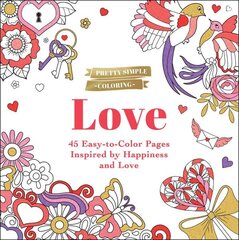 Pretty Simple Coloring: Love: 45 Easy-to-Color Pages Inspired by Happiness and Love hinta ja tiedot | Terveys- ja ravitsemuskirjat | hobbyhall.fi