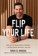 Flip Your Life: How to Find Opportunity in Distress - in Real Estate, Business, and Life hinta ja tiedot | Elämäntaitokirjat | hobbyhall.fi