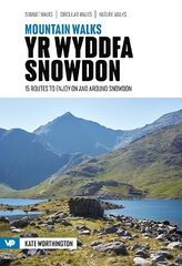 Mountain Walks Yr Wyddfa/Snowdon: 15 routes to enjoy on and around Snowdon hinta ja tiedot | Terveys- ja ravitsemuskirjat | hobbyhall.fi