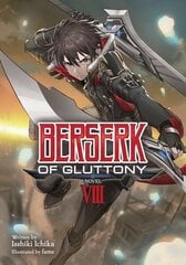 Berserk of Gluttony (Light Novel) Vol. 8 hinta ja tiedot | Fantasia- ja scifi-kirjallisuus | hobbyhall.fi