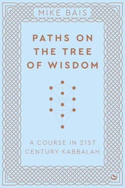 Paths on the Tree of Wisdom: A Course in 21st Century Kabbalah 0th New edition hinta ja tiedot | Elämäntaitokirjat | hobbyhall.fi