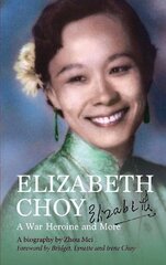 Elizabeth Choy: A War Heroine and More hinta ja tiedot | Elämäkerrat ja muistelmat | hobbyhall.fi