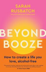 Beyond Booze: How to create a life you love, alcohol-free hinta ja tiedot | Elämäntaitokirjat | hobbyhall.fi