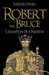 Robert the Bruce: Champion of a Nation hinta ja tiedot | Historiakirjat | hobbyhall.fi