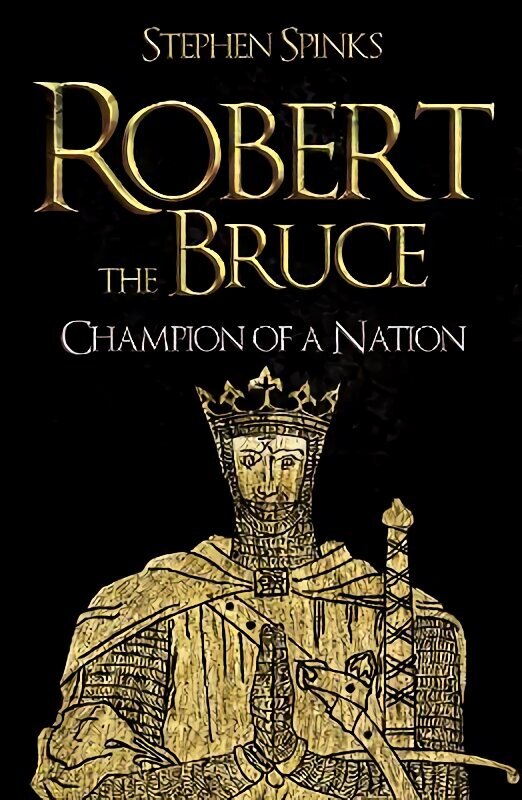 Robert the Bruce: Champion of a Nation hinta ja tiedot | Historiakirjat | hobbyhall.fi