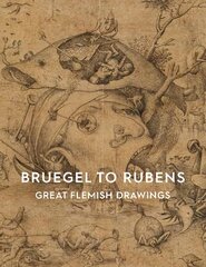 Bruegel to Rubens: Great Flemish Drawings hinta ja tiedot | Taidekirjat | hobbyhall.fi