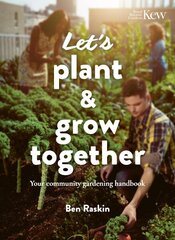 Let's Plant & Grow Together: Your community gardening handbook New Edition hinta ja tiedot | Puutarhakirjat | hobbyhall.fi