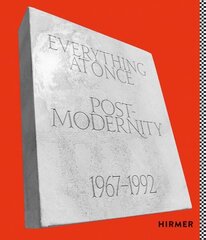 Everything at Once: Postmodernity 1967 - 1992 hinta ja tiedot | Taidekirjat | hobbyhall.fi