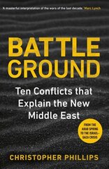 Battleground: 10 Conflicts that Explain the New Middle East hinta ja tiedot | Historiakirjat | hobbyhall.fi