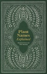 Plant Names Explained: Botanical Terms and Their Meaning hinta ja tiedot | Puutarhakirjat | hobbyhall.fi