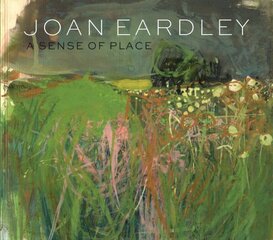 Joan Eardley: A Sense of Place hinta ja tiedot | Taidekirjat | hobbyhall.fi