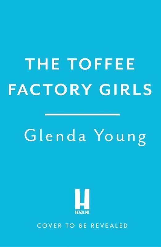 Toffee Factory Girls: The first in an unforgettable wartime trilogy about love, friendship, secrets and toffee . . . hinta ja tiedot | Fantasia- ja scifi-kirjallisuus | hobbyhall.fi