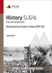 History SL&HL Authoritarian States: China (191176): Study & Revision Guide for the IB Diploma hinta ja tiedot | Historiakirjat | hobbyhall.fi