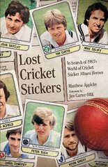 Lost Cricket Stickers: The Search for 1983's World of Cricket Sticker Album Heroes hinta ja tiedot | Terveys- ja ravitsemuskirjat | hobbyhall.fi