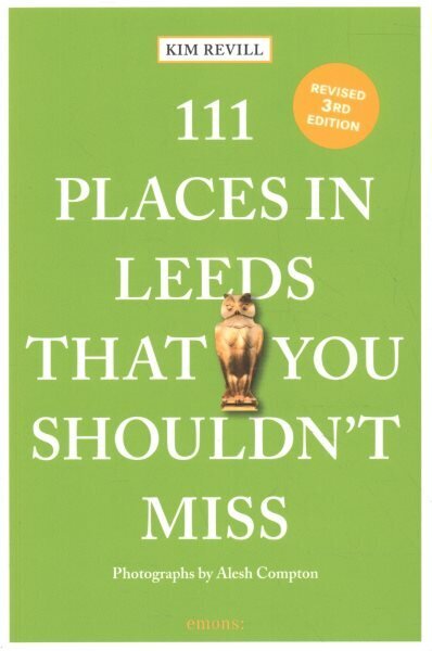 111 Places in Leeds That You Shouldn't Miss 3rd Revised edition